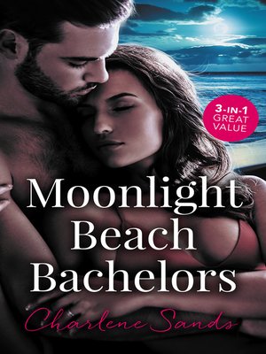 cover image of Moonlight Beach Bachelors / Her Forbidden Cowboy / The Billionaire's Daddy Test / One Secret Night, One Secret Baby
